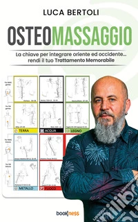 OsteomassaggioLa chiave per integrare oriente ed occidente... rendi il tuo Trattamento Memorabile. E-book. Formato EPUB ebook