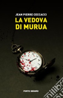 La vedova di Murua. E-book. Formato EPUB ebook di Jean Pierre Ceccacci