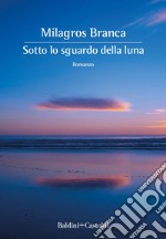 Sotto lo sguardo della luna. E-book. Formato EPUB ebook