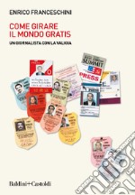 Come girare il mondo gratis: Un giornalista con la valigia. E-book. Formato EPUB ebook