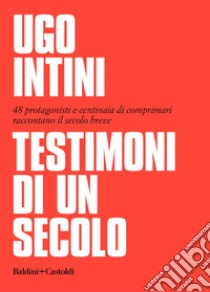 Testimoni di un secolo. E-book. Formato EPUB ebook di Ugo Intini