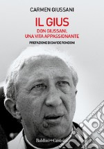 Il Gius. Don Giussani, una vita appassionante. E-book. Formato EPUB