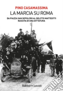 La marcia su Roma. E-book. Formato EPUB ebook di Pino Casamassima