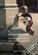 L'avversione di Tonino per i ceci e i polacchi. E-book. Formato EPUB