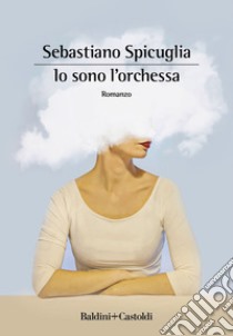 Io sono l'orchessa. E-book. Formato EPUB ebook di Sebastiano Spicuglia