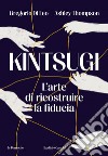 Kintsugi. L'arte di ricostruire la fiducia. E-book. Formato EPUB ebook di Gregorio Di Leo