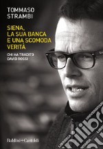 Siena, la sua banca e una scomoda verità. E-book. Formato EPUB ebook