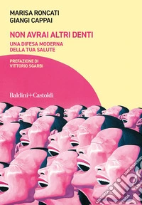 Non avrai altri denti. Una difesa moderna della tua salute. E-book. Formato EPUB ebook