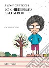 Lo chiederemo agli alberi. E-book. Formato EPUB ebook di Simone Cristicchi