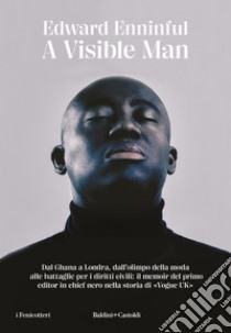 A visible man. E-book. Formato EPUB ebook di Edward Enninful