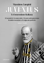 Juventus. Un'ossessione italiana: 38 scudetti, 9 consecutivi, 20 anni sotto processo: il calcio rovesciato e il colpevole perfetto. E-book. Formato EPUB