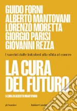 La cura del futuro. I vaccini dalle infezioni alla sfida al cancro. E-book. Formato EPUB ebook