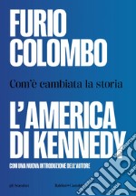 L’America di Kennedy. Com’è cambiata la storia. E-book. Formato EPUB ebook