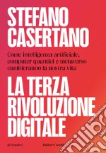 La terza rivoluzione digitale: Come intelligenza artificiale, computer quantici e metaverso cambieranno la nostra vita. E-book. Formato EPUB ebook