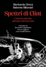 Spettri di Clint: L'America del mito nell'opera di Eastwood. E-book. Formato EPUB ebook