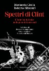 Spettri di Clint: L'America del mito nell'opera di Eastwood. E-book. Formato EPUB ebook di Mariuccia Ciotta