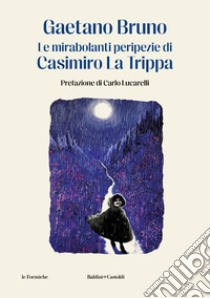 Le mirabolanti peripezie di Casimiro La Trippa. E-book. Formato EPUB ebook di Gaetano Bruno