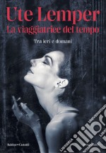 La viaggiatrice del tempo: Tra ieri e domani. E-book. Formato EPUB