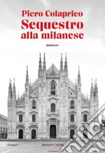 Sequestro alla Milanese. E-book. Formato EPUB ebook