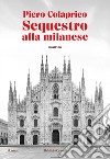 Sequestro alla Milanese. E-book. Formato EPUB ebook di Piero Colaprico