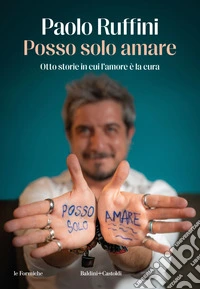 Posso solo amare: Otto storie in cui l’amore è la cura. E-book. Formato EPUB ebook