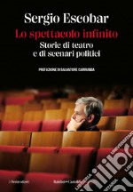 Lo spettacolo infinito: Storie di teatro e di scenari politici. E-book. Formato EPUB ebook