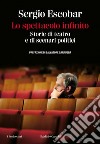 Lo spettacolo infinito: Storie di teatro e di scenari politici. E-book. Formato EPUB ebook di Sergio Escobar