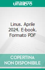 Linus. Aprile 2024. E-book. Formato PDF ebook