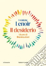 Il desiderio: Vivere di illuminazioni. E-book. Formato EPUB ebook