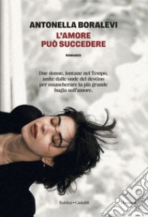 L'amore può succedere. E-book. Formato EPUB ebook di Antonella Boralevi