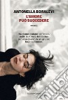 L'amore può succedere. E-book. Formato EPUB ebook di Antonella Boralevi