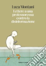 Lettere a una professoressa contro la disinformazione. E-book. Formato EPUB ebook