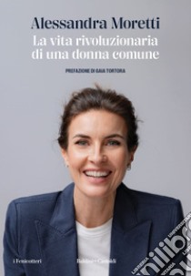 La vita rivoluzionaria di una donna comune. E-book. Formato EPUB ebook di Alessandra Moretti