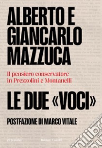 Le due «voci»: Il pensiero conservatore in Prezzolini e Montanelli. E-book. Formato EPUB ebook di Alberto Mazzuca