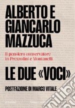 Le due «voci»: Il pensiero conservatore in Prezzolini e Montanelli. E-book. Formato EPUB ebook