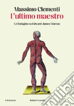 L'ultimo maestro: Un'indagine su Edward James Marcus. E-book. Formato EPUB