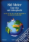 Una vita nei videogiochi. E-book. Formato EPUB ebook