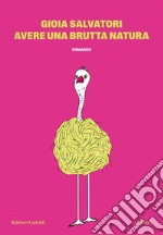 Avere una brutta natura. E-book. Formato EPUB ebook