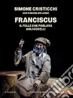 Franciscus: Il folle che parlava agli uccelli. E-book. Formato EPUB ebook