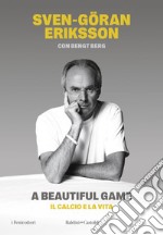 A beautiful game: Il calcio e la vita. E-book. Formato EPUB ebook