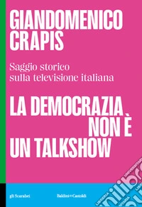 LA DEMOCRAZIA NON È UN TALKSHOW. E-book. Formato EPUB ebook