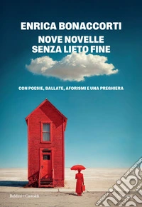 Nove novelle senza lieto fine: Con poesie, ballate, aforismi e una preghiera. E-book. Formato EPUB ebook