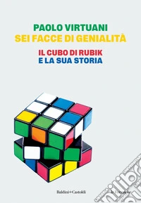 Sei facce di genialità: Il cubo di Rubik e la sua storia. E-book. Formato EPUB ebook