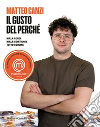 Il gusto del perché: Nulla si crea nulla si distrugge tutto si cucina. E-book. Formato EPUB ebook