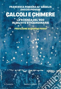 Calcoli e chimere: La scienza del '900 in sei vite straordinarie. E-book. Formato EPUB ebook