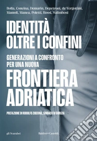 Identità oltre i confini: Generazioni a confronto per una nuova frontiera adriatica. E-book. Formato EPUB ebook