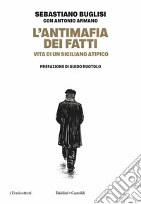 L'antimafia dei fatti: Vita di un siciliano atipico. E-book. Formato EPUB ebook