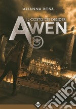 Awen - Il Costo dei Desideri. E-book. Formato EPUB