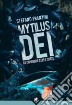 Mytilus Dei - La Congiura delle Cozze. E-book. Formato EPUB ebook