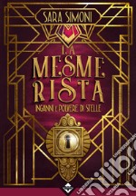 La Mesmerista - Inganni e Polvere di Stelle. E-book. Formato EPUB